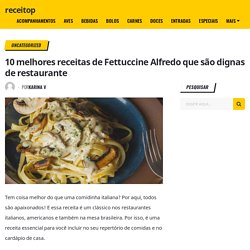 10 melhores receitas de Fettuccine Alfredo que são dignas de restaurante