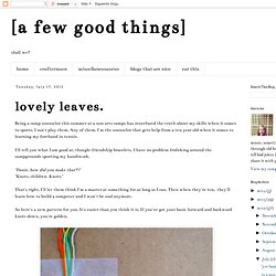 [a few good things]: lovely leaves.