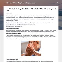 How Fiber Helps in Weight Loss? Libbera Offers the Best Fiber Pills for Weight Loss