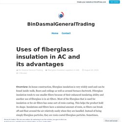Uses of fiberglass insulation in AC and its advantages – BinDasmalGeneralTrading