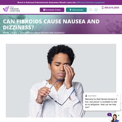 Can Fibroids Cause Nausea and Dizziness?