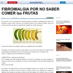 FIBROMIALGIA POR NO SABER COMER las FRUTAS