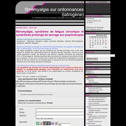 fibromialgie.sosblog.fr : fibromyalgie, syndrôme de fatigue chronique et syndrômes prolongé de sevrage aux psychotropes