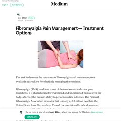 Fibromyalgia Pain Management — Treatment Options – Igor Stiler – Medium