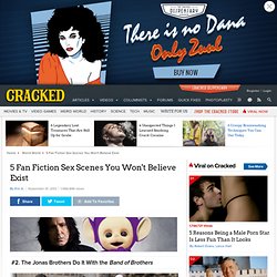 5 Fan Fiction Sex Scenes You Won't Believe Exist