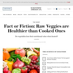 Fact or Fiction: Raw Veggies are Healthier than Cooked Ones