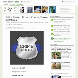 Police Blotter: Fictious Checks, Parole Violations - Palm Desert, CA Patch