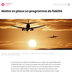 La mise en place d’un programme de fidélisation dans une agence de voyages indépendante.