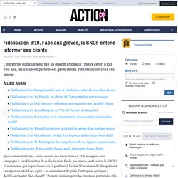Fidélisation 8/10. Face aux grèves, la SNCF entend informer ses clients - Stratégie