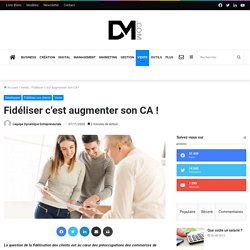 Fidéliser c’est gagner augmenter son CA !