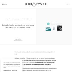 La fidélité la plus passionnée sur les réseaux sociaux revient à la marque Tiffany - Rubel & Ménasché