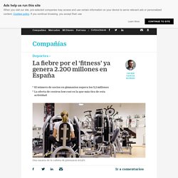 La fiebre por el ‘fitness’ ya genera 2.200 millones en España