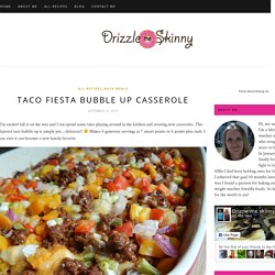 Taco fiesta bubble up casserole – Drizzle Me Skinny!
