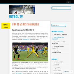 FIFA 18 vs PES 18 analisis – futbol tv