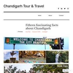 Fifteen fascinating facts about Chandigarh – Chandigarh Tour & Travel