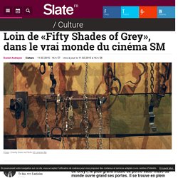 Loin de «Fifty Shades of Grey», dans le vrai monde du cinéma SM