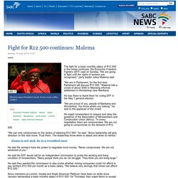 Fight for R12 500 continues: Malema:Sunday 15 June 2014