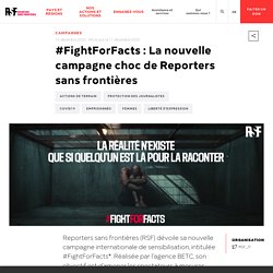 #FightForFacts : La nouvelle campagne choc de Reporters sans frontières
