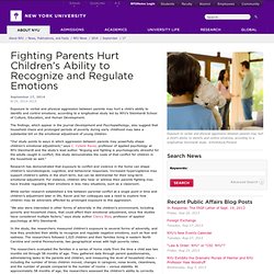 Fighting Parents Hurt Children’s Ability to Recognize and Regulate Emotions