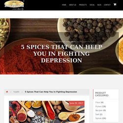 5 Spices That Can Help You In Fighting Depression - Annapurna