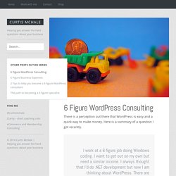 6 Figure WordPress Consulting - Curtis McHale