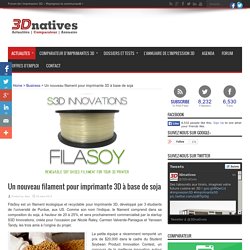 Un nouveau filament pour imprimante 3D à base de soja - 3Dnatives
