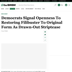 Democrats Signal Openness To Restoring Filibuster To Original Form As Drawn-Out Striptease