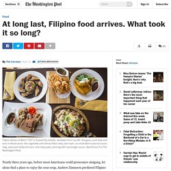At long last, Filipino food arrives. What took it so long?