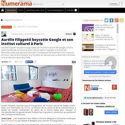 Aurélie Filippetti boycotte Google et son institut culturel à Paris