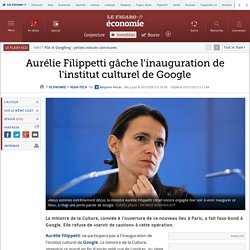 Aurélie Filippetti gâche l'inauguration de l'institut culturel de Google