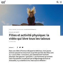 Filles et activité physique: la vidéo qui lève tous les tabous / Magazine 100°, février 2021