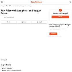 Fish Fillet with Spaghetti and Yogurt Sauce - Boss Kitchen