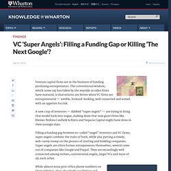 VC 'Super Angels': Filling a Funding Gap or Killing 'The Next Google'?
