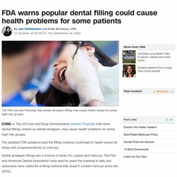 FDA warns popular dental amalgam fillings could cause health problems for some patients