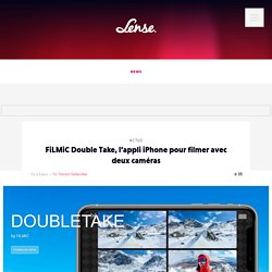 FiLMiC Double Take, l’appli iPhone pour filmer avec deux caméras