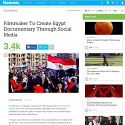 Filmmaker To Create Egypt Documentary Through Social Media