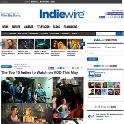 The Top 10 Indies to Watch on VOD This May
