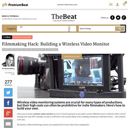 Filmmaking Hack: Building a Wireless Video Monitor