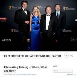 Filmmaking Training – Where, What, and How? – Film Producer Richard Rionda Del Castro