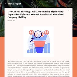 Web Content Filtering Tools Are Becoming Significantly Popular For Tightened Network Security and Minimized Company Liability
