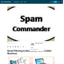 Email Filtering Is Necessary For A Fruitful Business: spamcommander