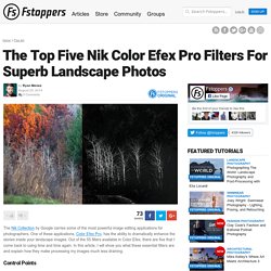 The Top Five Nik Color Efex Pro Filters For Superb Landscape Photos