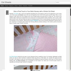 Cot Sheets: Give a Final Touch to Your Bub's Nursery with a Perfect Cot Sheet