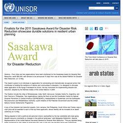 - Finalists for the 2011 Sasakawa Award for Disaster Risk Reduction showcase durable solutions in resilient urban planning