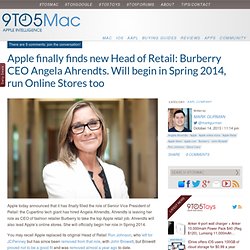 Apple finally finds new Head of Retail: Burberry CEO Angela Ahrendts. Will begin in Spring 2014, run Online Stores too