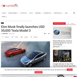 Elon Musk finally launches USD 35,000 Tesla Model 3