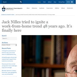 Jack Nilles tried to ignite a work-from-home trend 48 years ago. It’s finally here – Lawrence University News