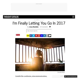 I’m Finally Letting You Go In 2017