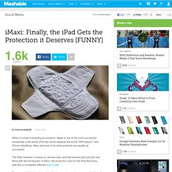 iMaxi: Finally, the iPad Gets the Protection it Deserves [FUNNY]