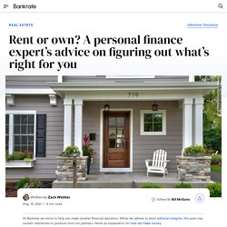 Rent or own? A personal finance expert’s advice on figuring out what’s right for you